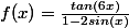 f(x)=\frac{tan(6x)}{1-2sin(x)}